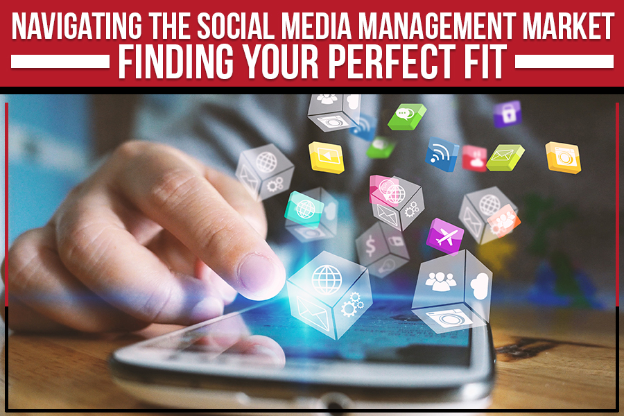 Navigating the Social Media Management Market: Finding Your Perfect Fit